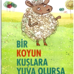 Bir Koyun Kuşlara Yuva Olursa