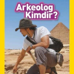 National Geographic Kids Arkeolog Kimdir?